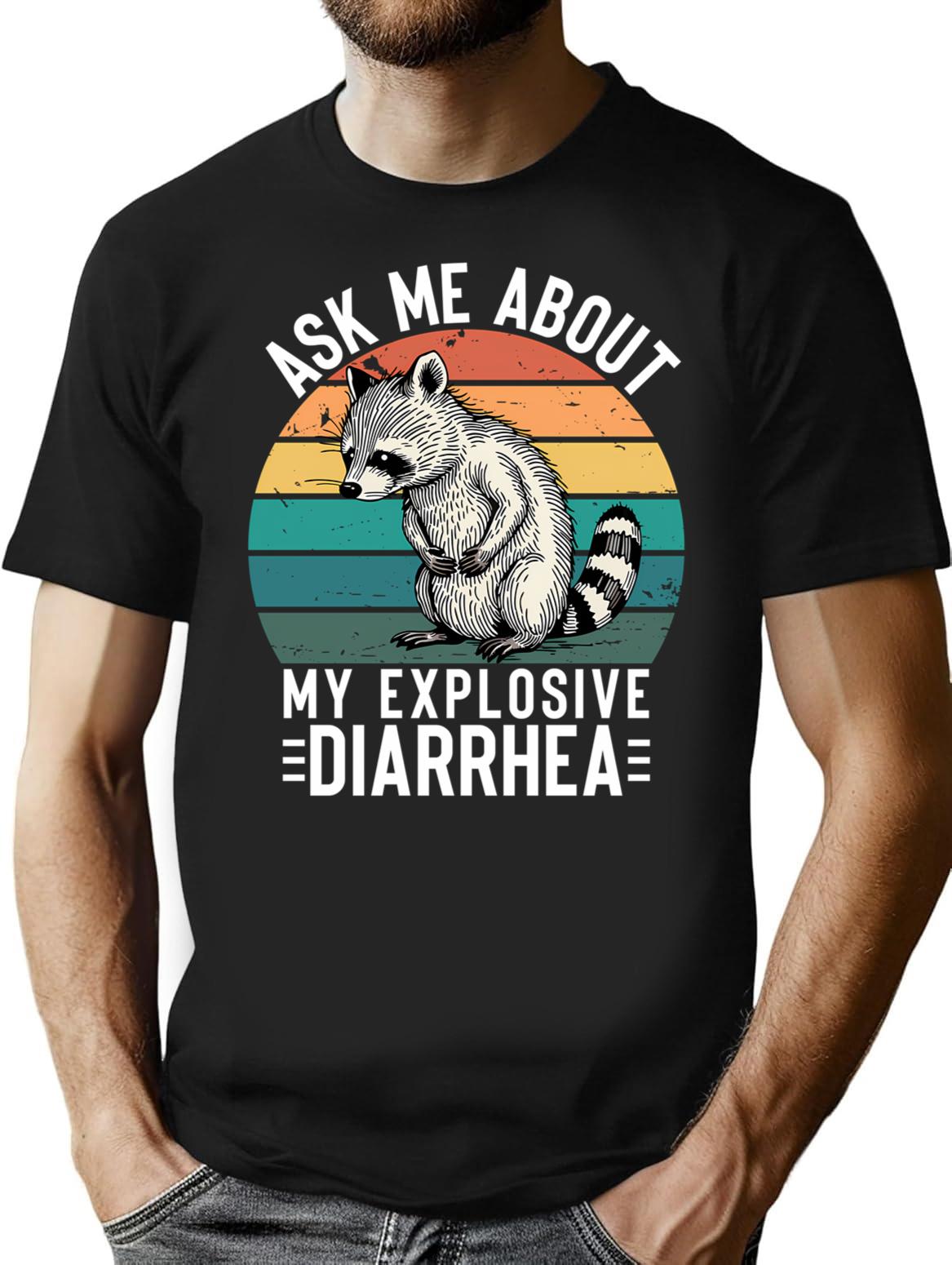 Ask Me About My Explosive Diarrhea Funny Racoon Retro Vintage Humor Sarcastic T-Shirt for Men & Women, T-Shirts Graphic Tee - Black