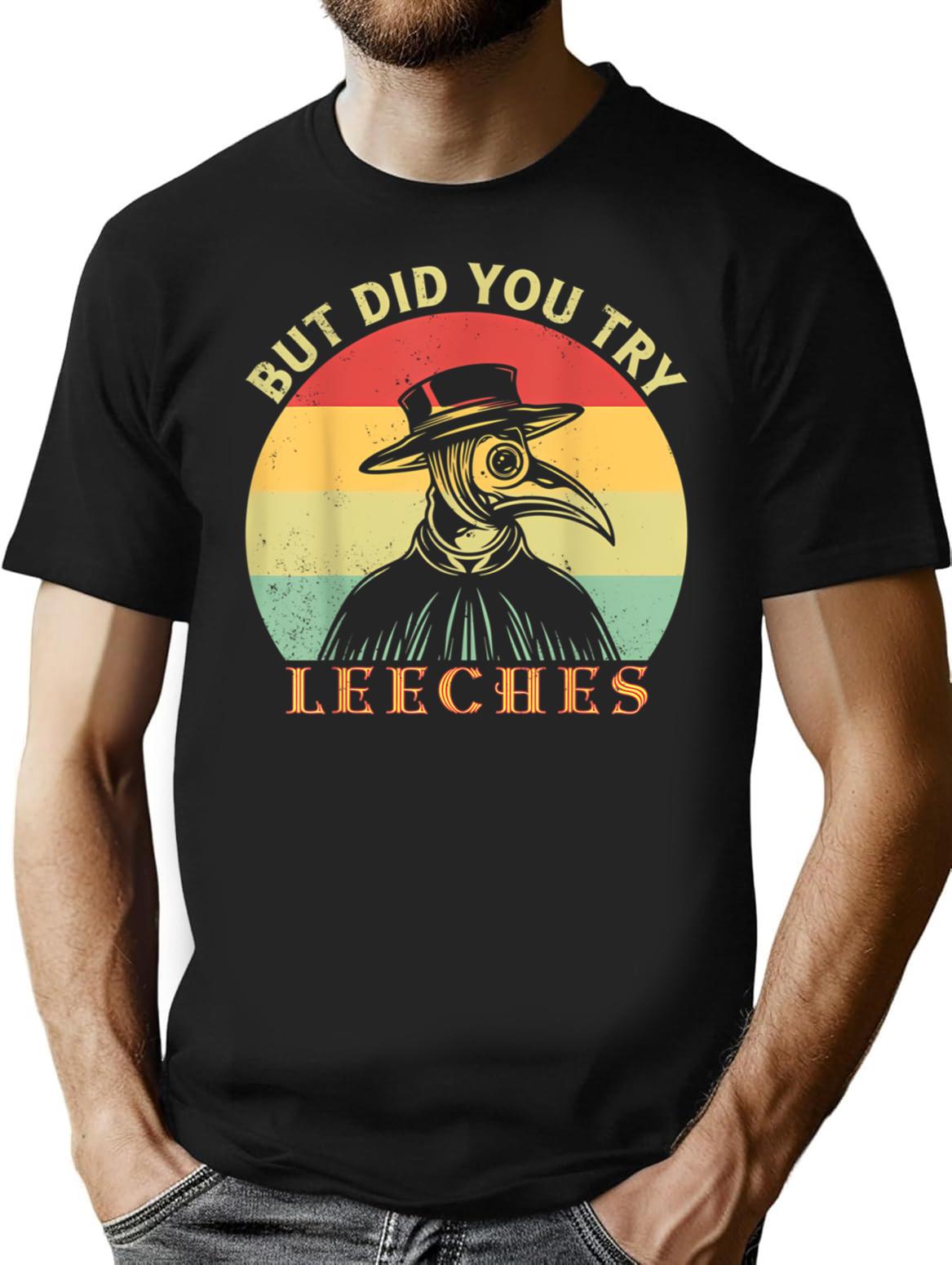 But Did You Try Leeches Medicines Middle Age Doctor Plague T-Shirt - Black
