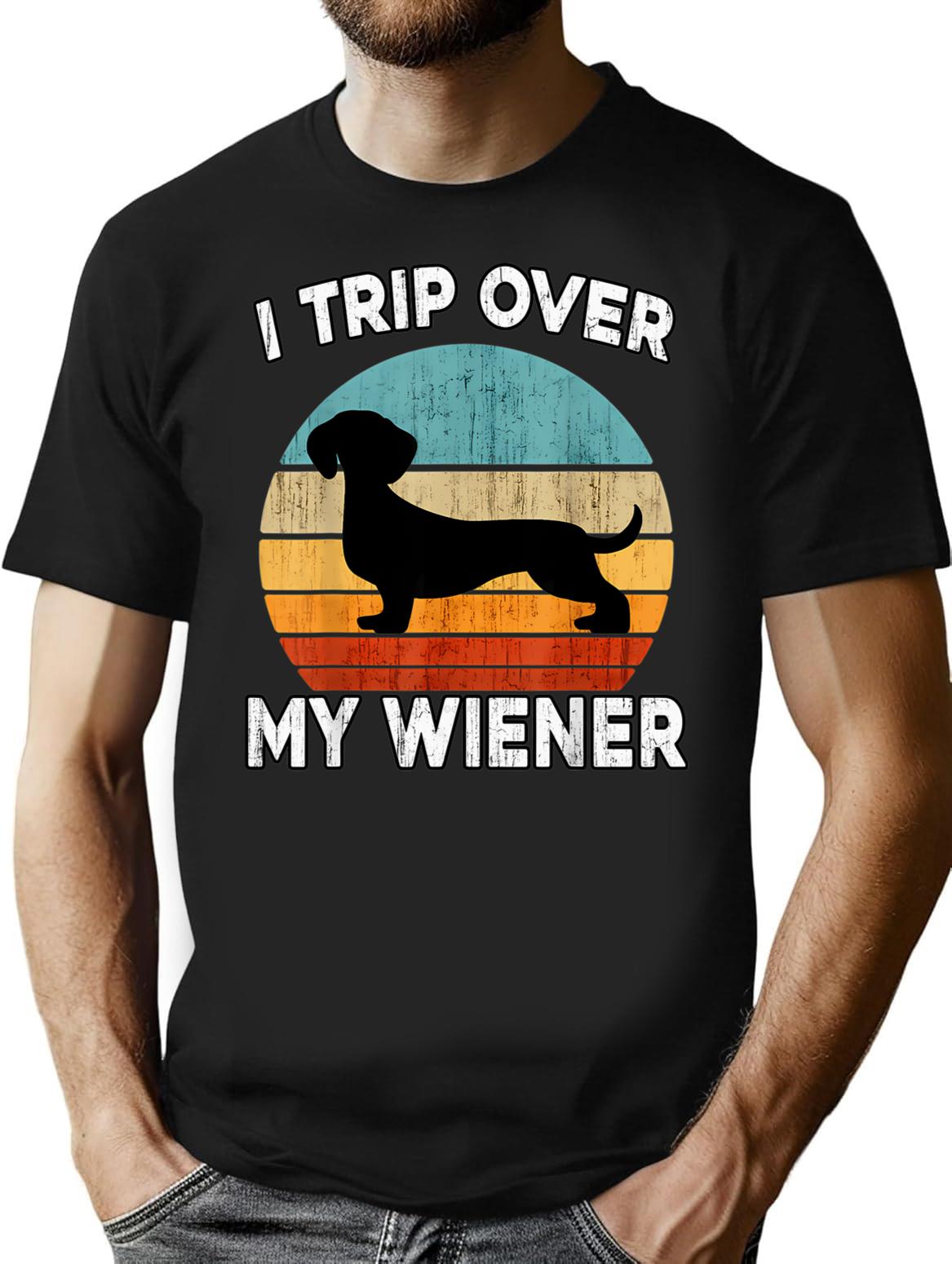 Dachshund Funny I Trip Over My Wiener Dog Daschund Vintage Tshirt39 T-Shirt for Men & Women, T-Shirts Graphic Tee - Black