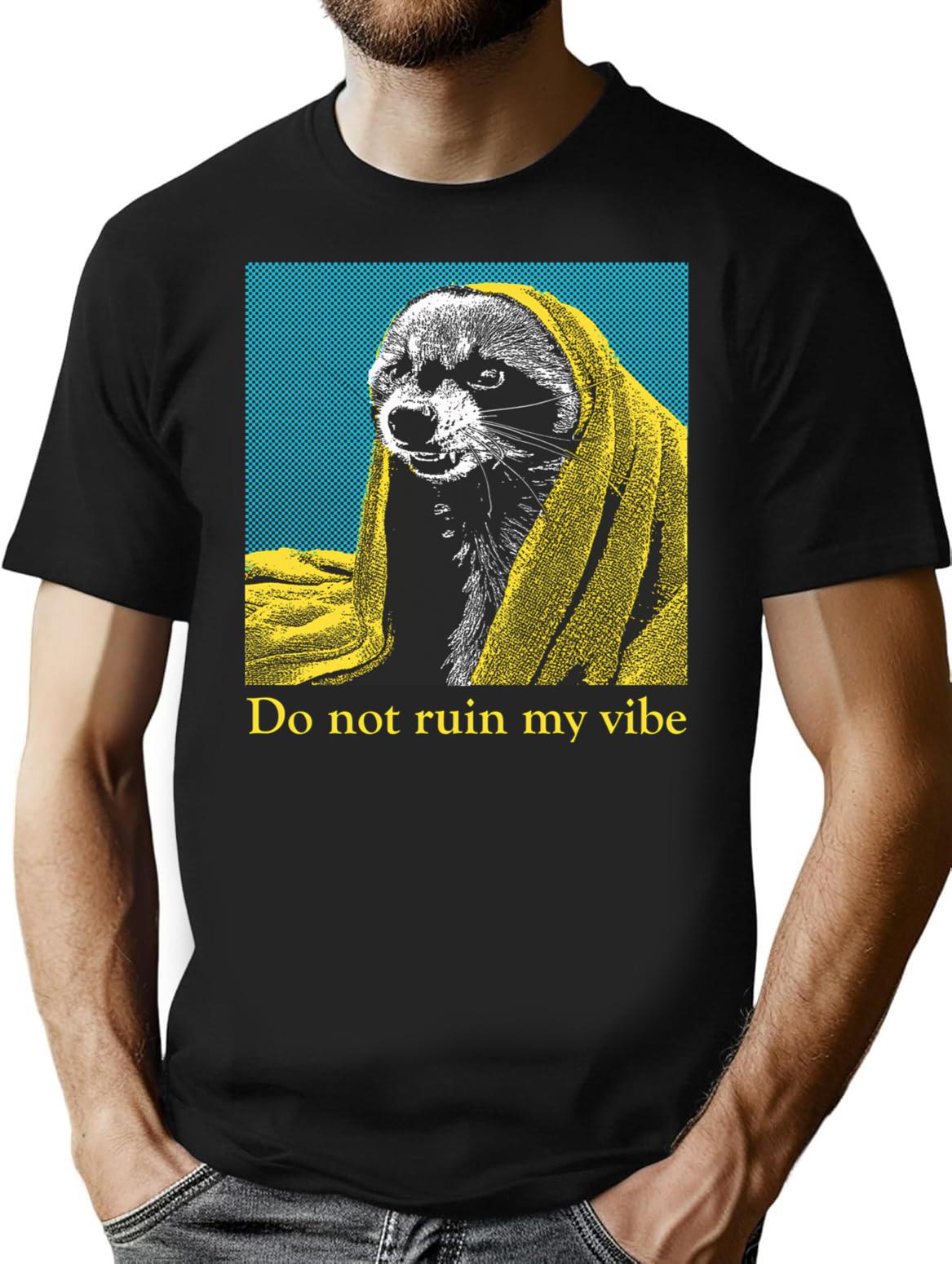 Do Not Ruin My Vibe Raccoon T-Shirt for Men & Women, T-Shirts Graphic Tee - Black