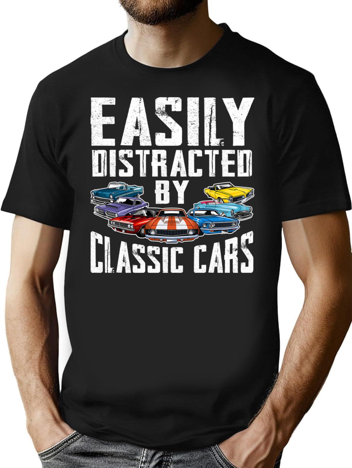 Easily Distracted By Classic Cars Funny Enthusiast Car Lover T-Shirt - Black