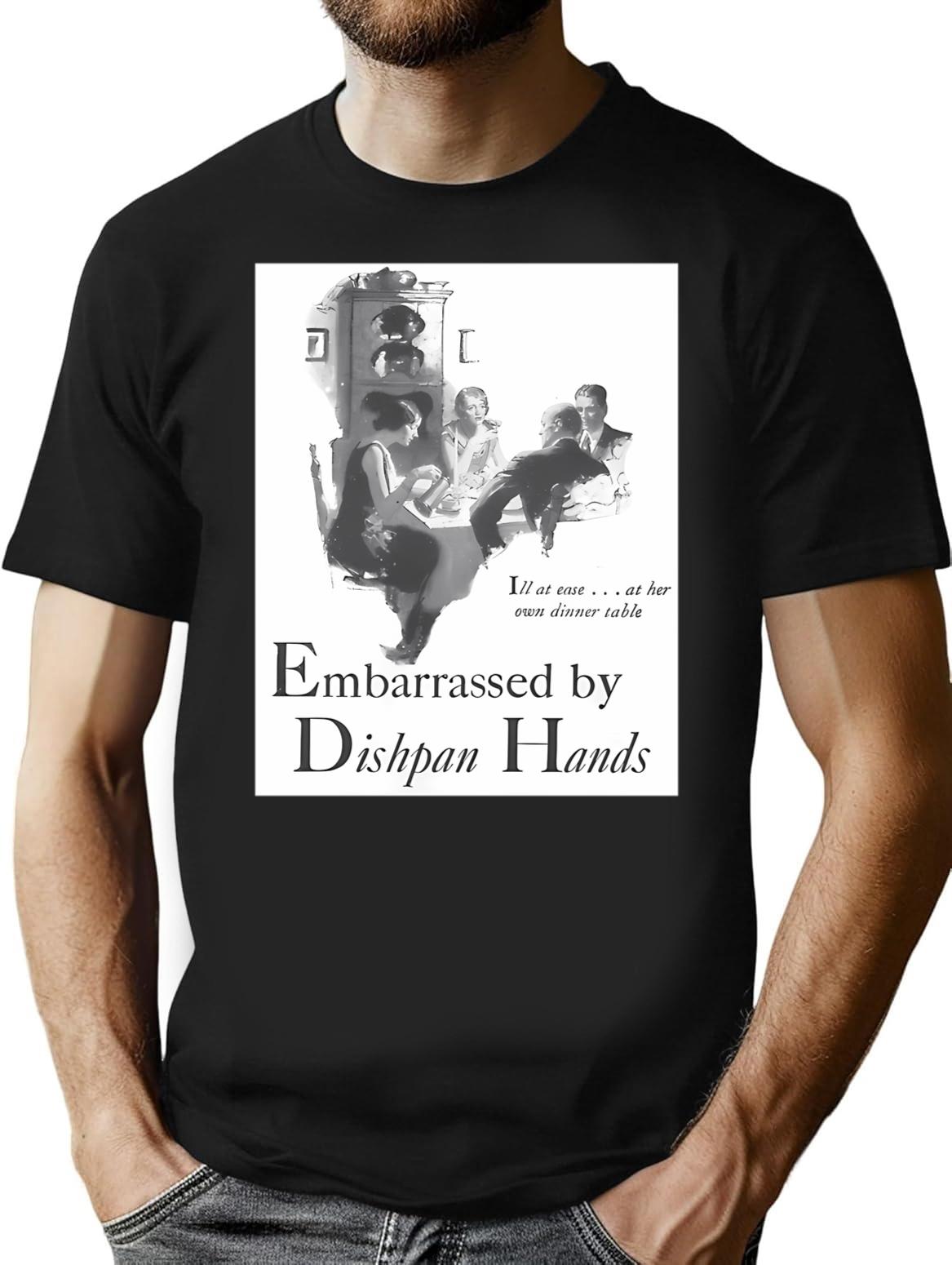 Embarrassed By Dishpan Hands T-Shirt for Men & Women, T-Shirts Graphic Tee - Black