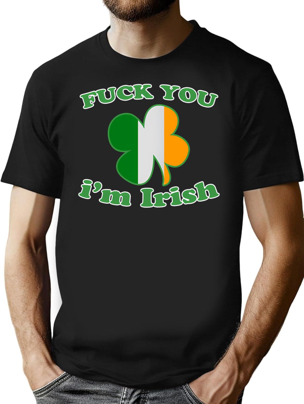 Fuck You Im Irish T-Shirt - Retro Graphic Tee for Men & Women - Black