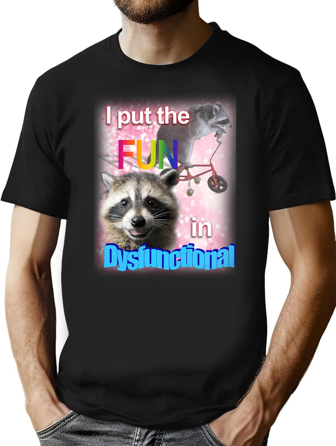 Fun In Dysfunctional Raccoon Shirt T-Shirt - Retro Graphic Tee for Men & Women - Black