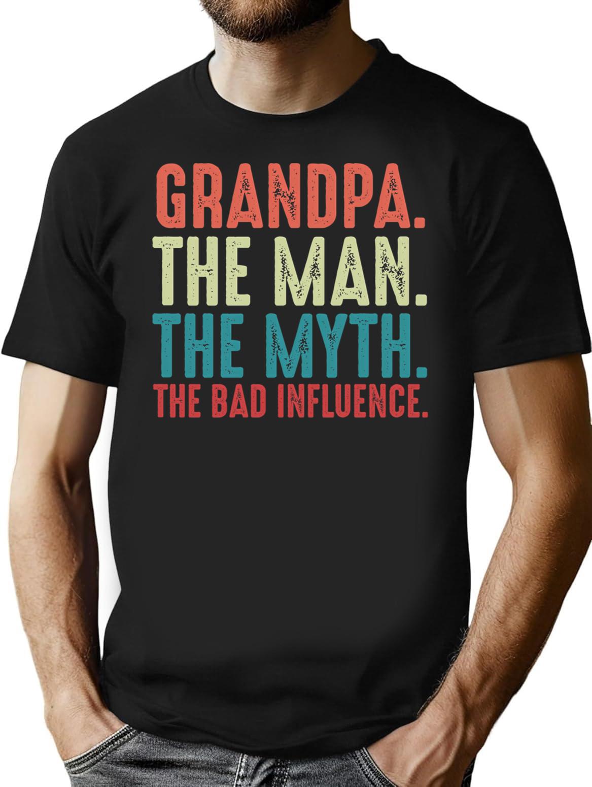 Grandpa The Man The Myth The Legend The Bad Influence Fathers Day Gift T-Shirt - Black