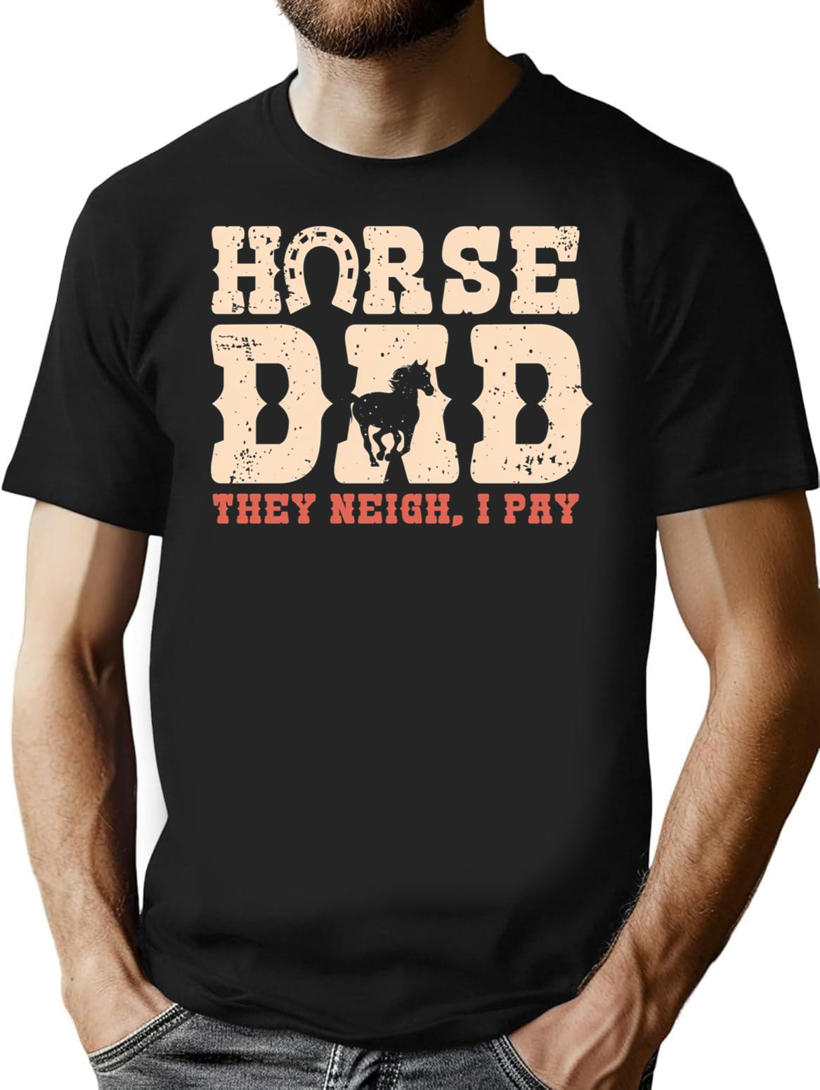 Horse Dad They Neigh I Pay Funny Horses Lover Dad Gift Vintage Retro Fathers Day T-Shirt - Black