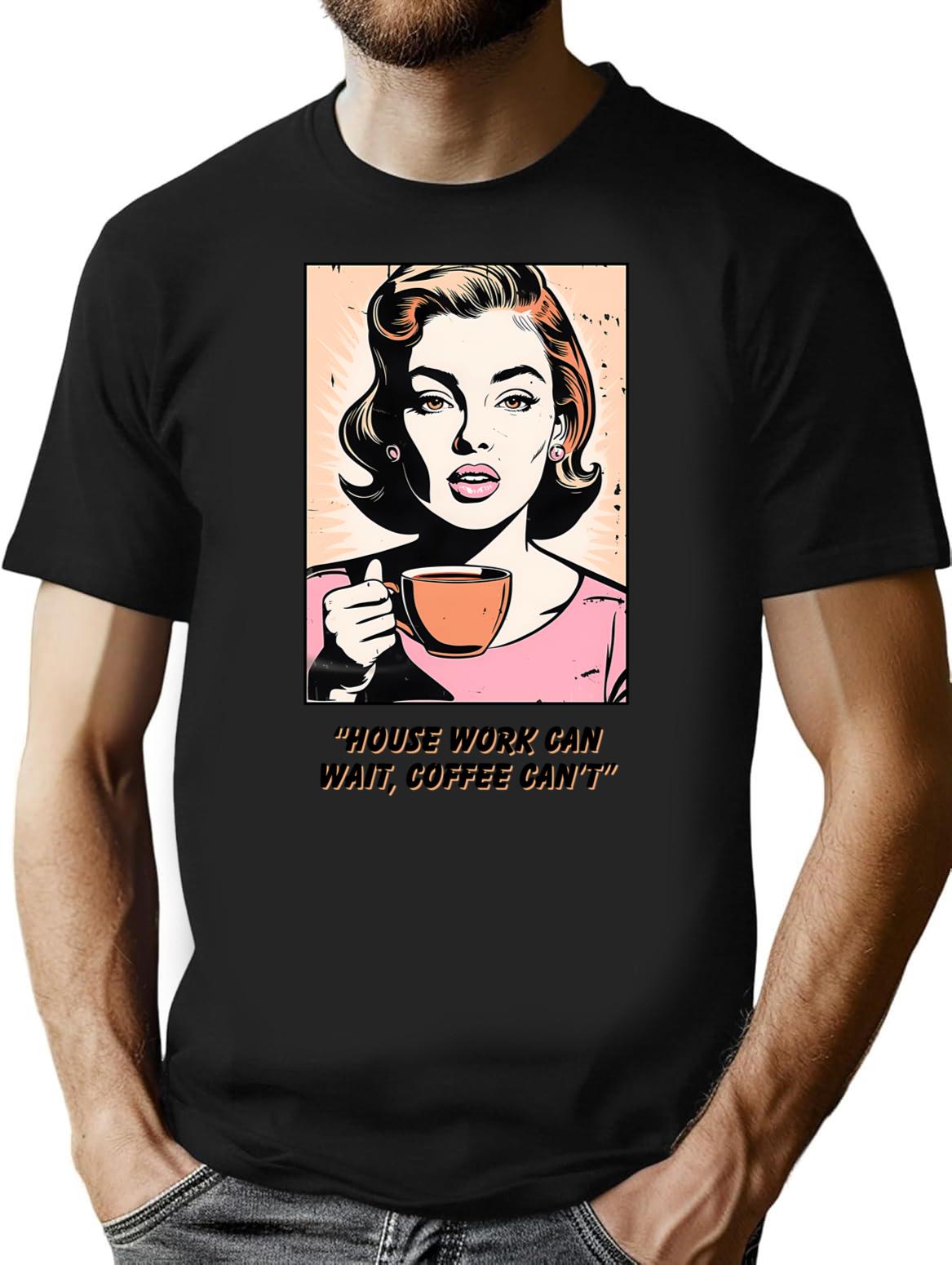 House Work Can Wait T-Shirt - Retro Graphic Tee for Men & Women - Black