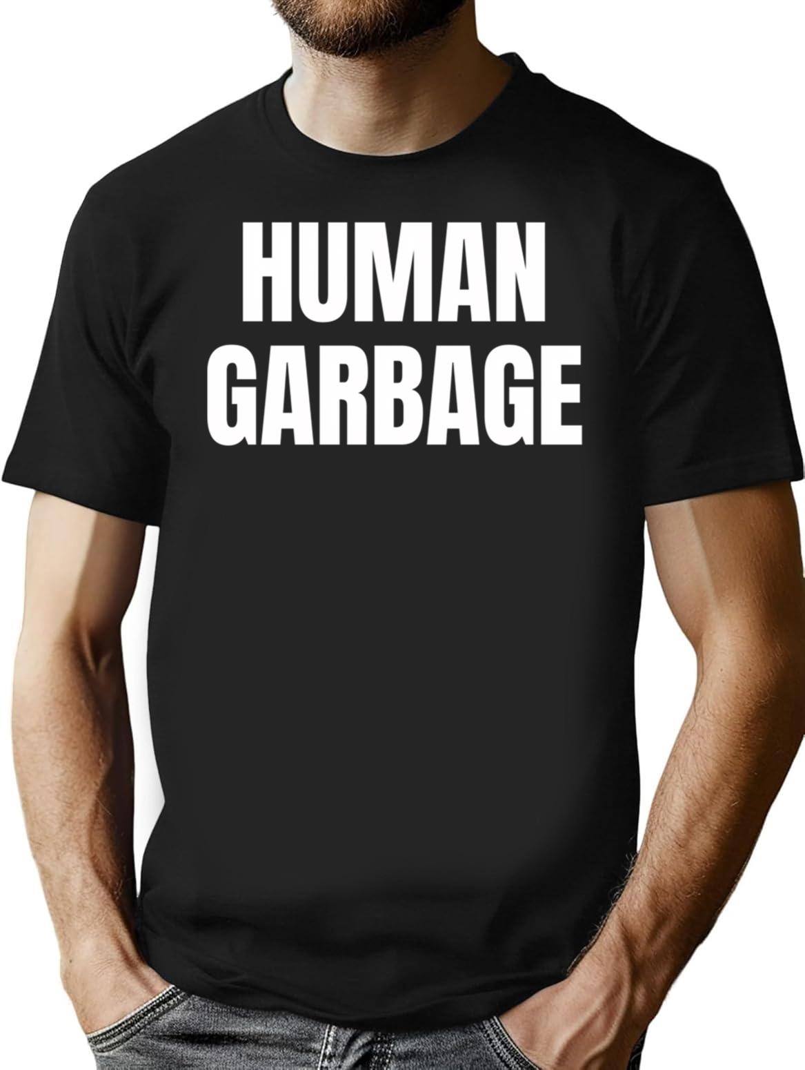 Human Garbage Funny Text Based Play On Words Personal Opinion Humor T-Shirt - Black
