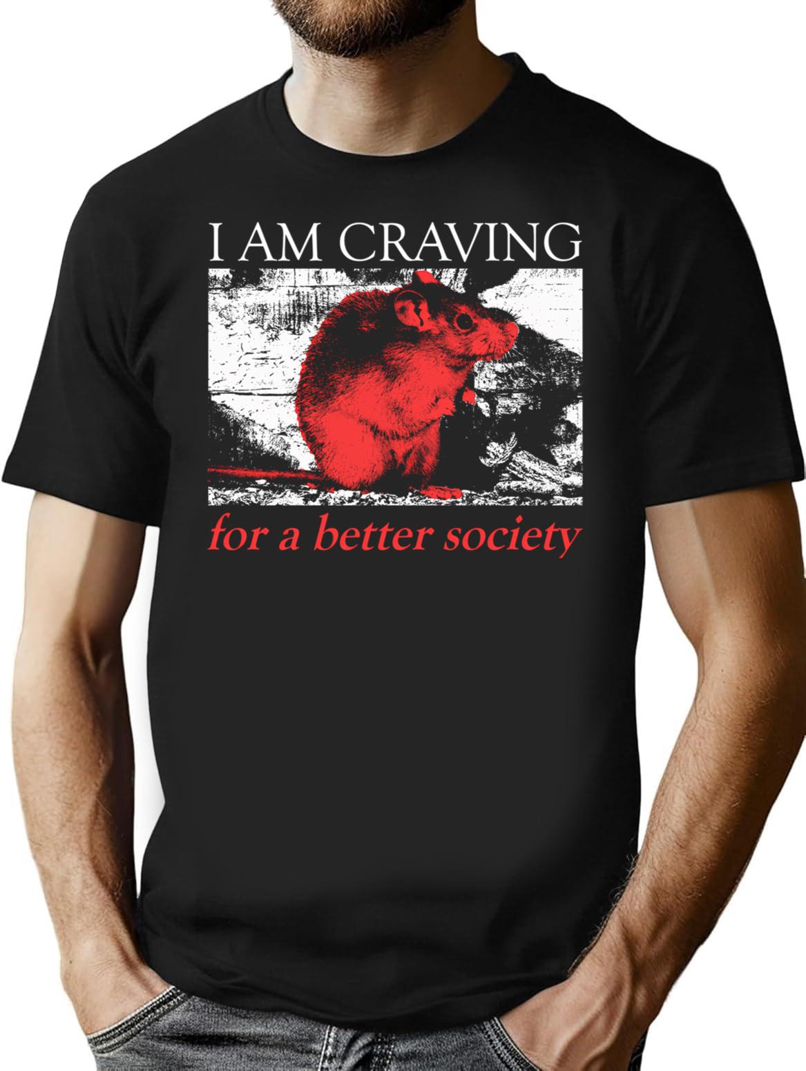 I Am Craving For A Better Society Rat T-Shirt - Black