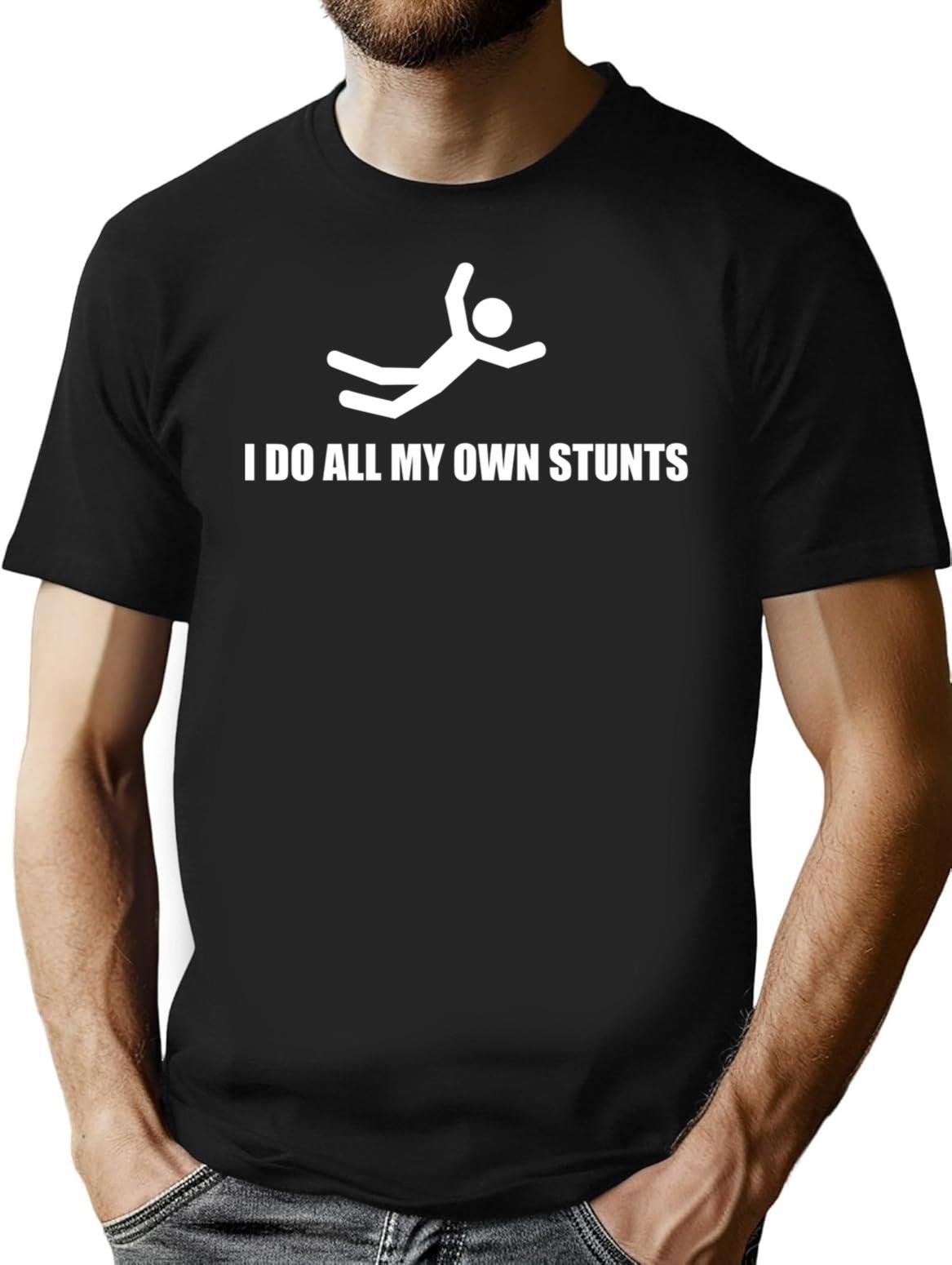 I Do All My Own Stunts T-Shirt - Black