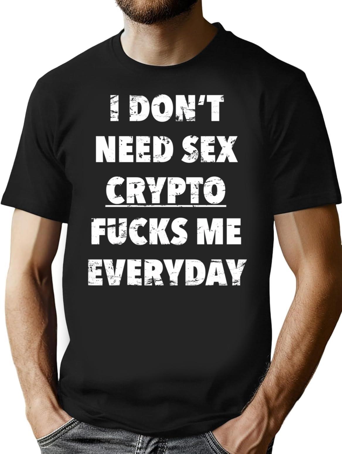 I Don't Need Sex Crypto Fucks Me Everyday Funny Saying In Vintage Style T-Shirt - Black