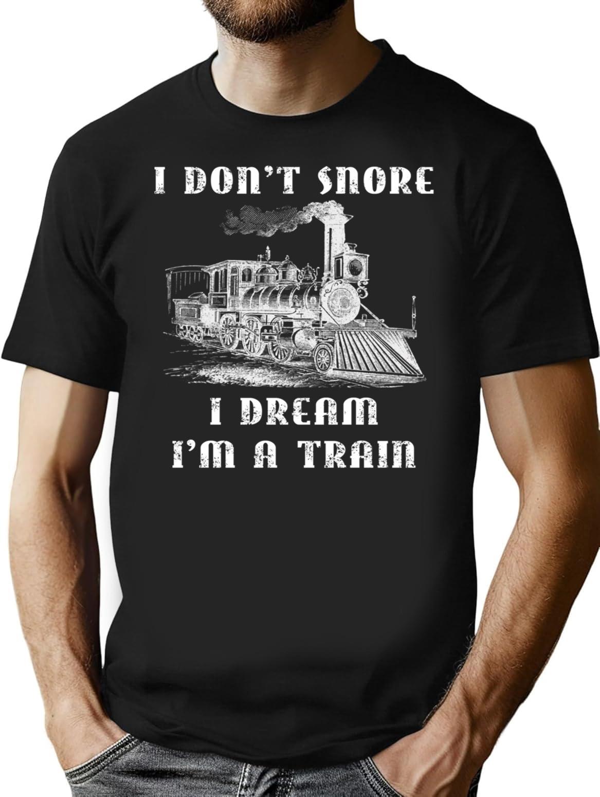 I Don't Snore I Dream I'm A Train - Funny Retro Locomotive Machinist Train Shirt T-Shirt - Black