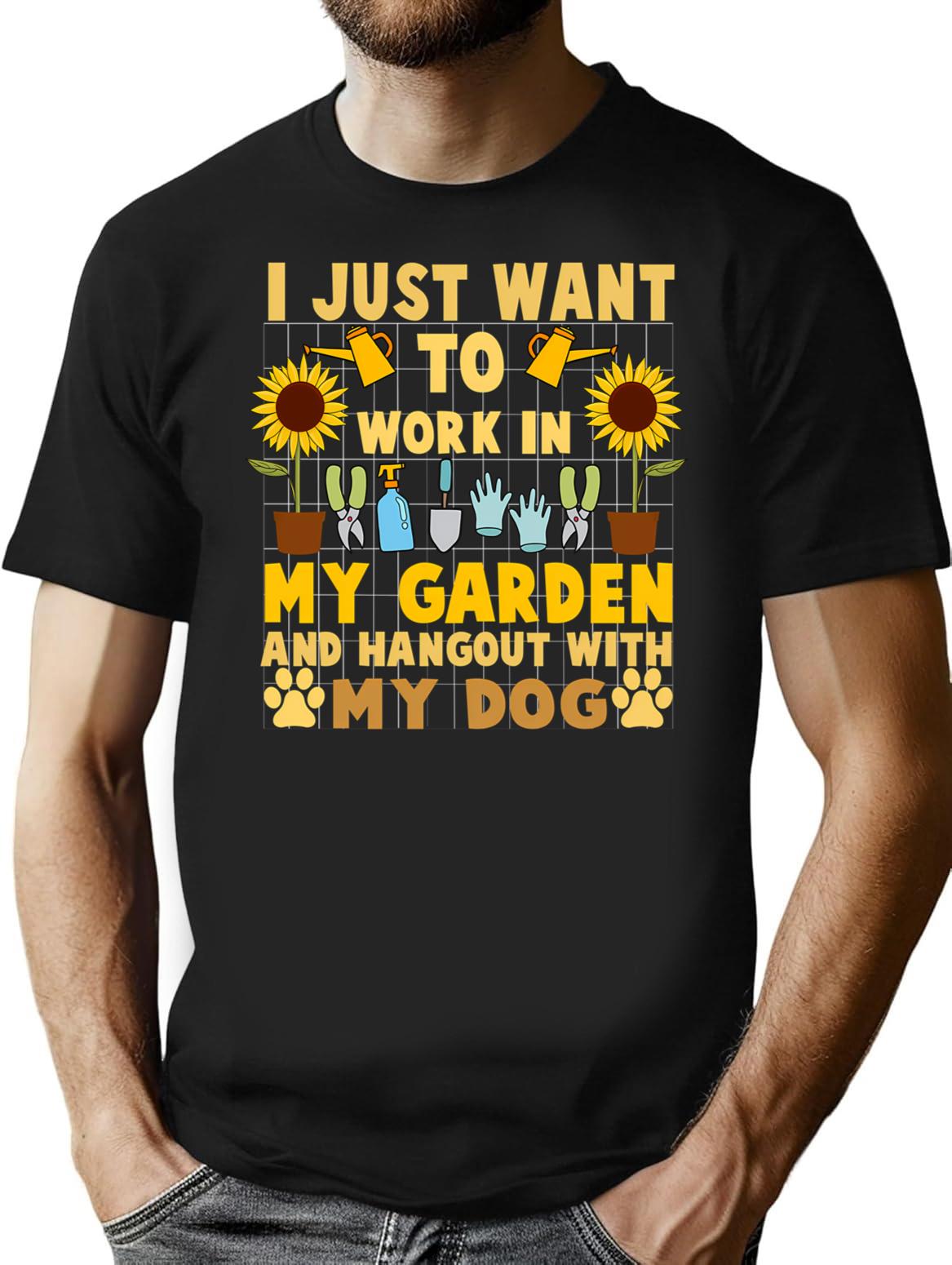 I Just Want To Work In My Garden And Hangout With My Dog_ Gardening T-shirt Gardening Gift Gardener Tshirt Plant Tee Funny Gardening Shirts Garden Birthday Present Plant Lover - Black