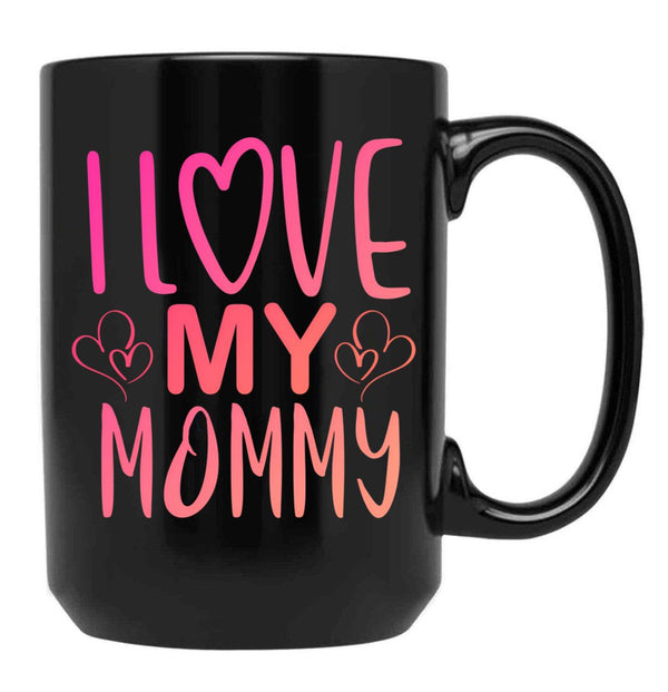 I Love My Mommy (1) Black Coffee Mug - Black