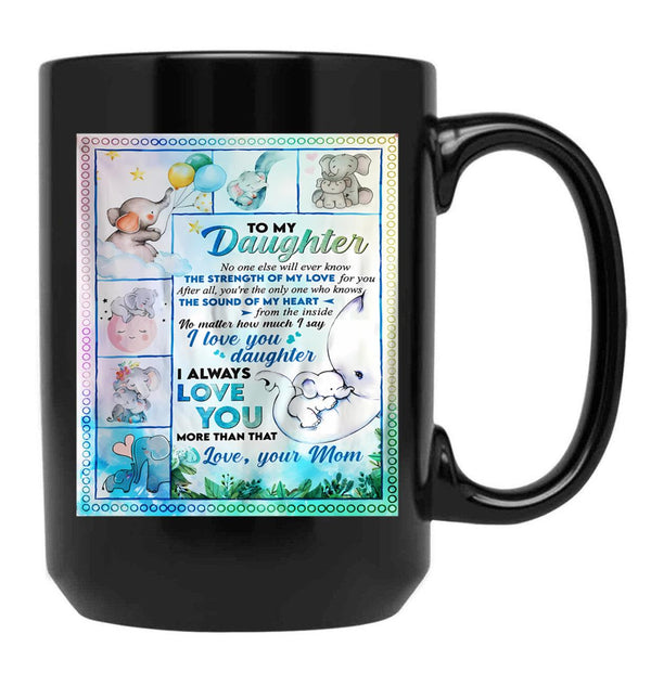 I Love You Daughter I Always Love You More Than That Black Coffee Mug - Black