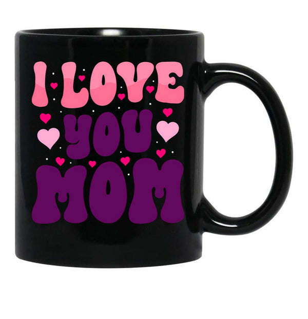 I Love You Mom - Mother'S Day Design Black Coffee Mug - Black