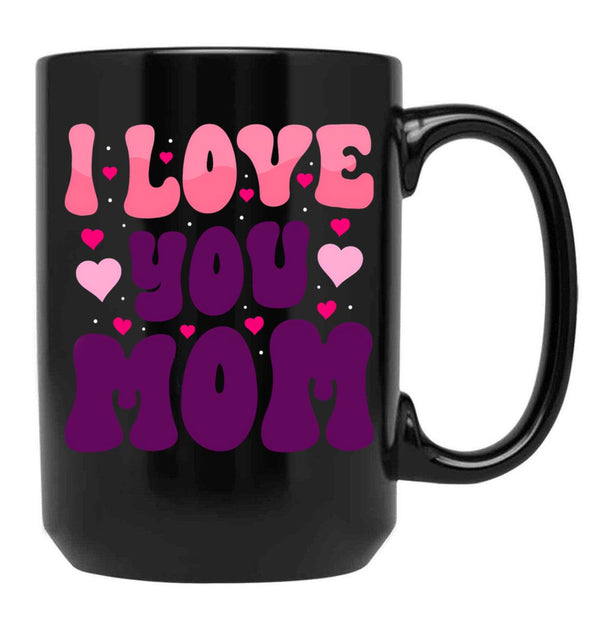 I Love You Mom - Mother'S Day Design Black Coffee Mug - Black