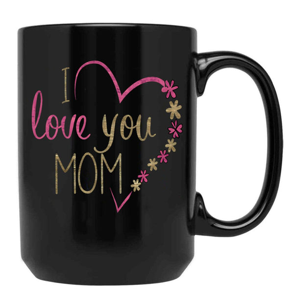 I Love You Mom For Mommy Happy Mother'S Day 2025 Black Coffee Mug - Black