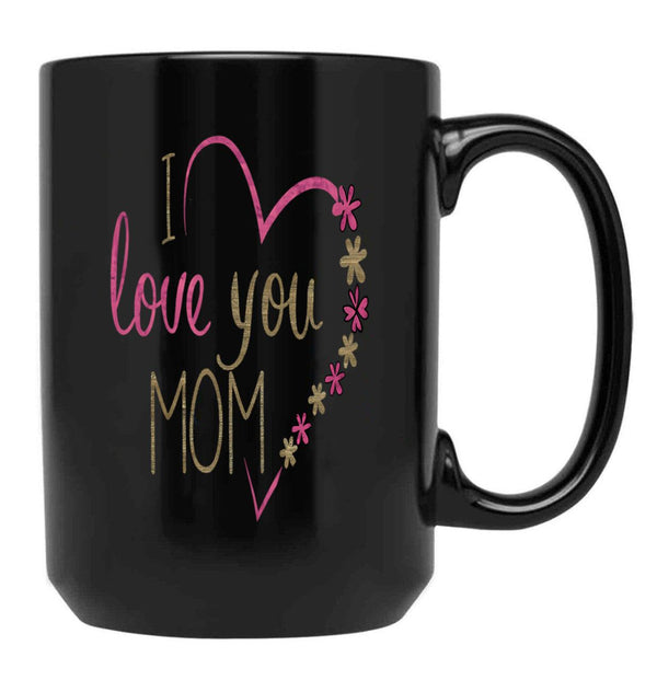 I Love You Mom Black Coffee Mug - Black