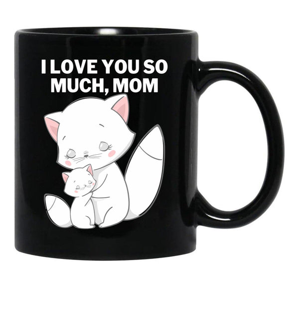 I Love You So Much Mom Black Coffee Mug - Black