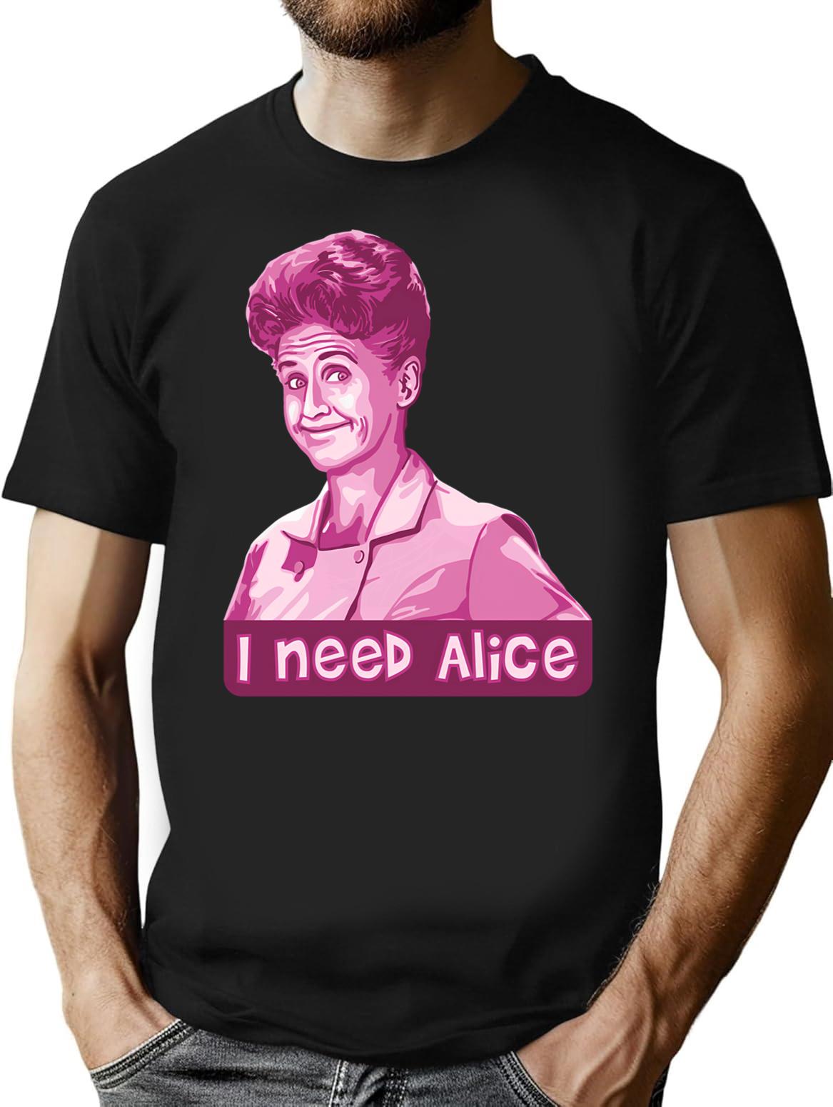 I Need Alice T-Shirt - Retro Graphic Tee for Men & Women - Black