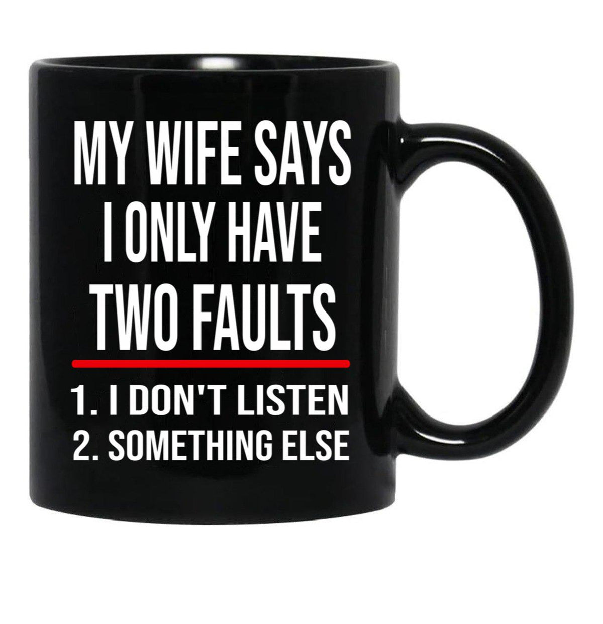 I Only Have Two Faults Gift For Husband Funny Husband (1) Black Coffee Mug - Black