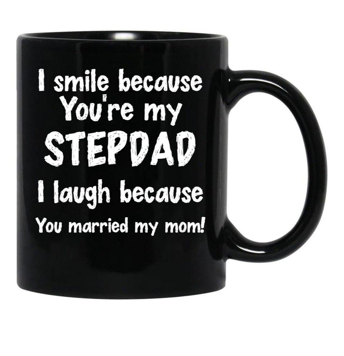 I Smile Because You'Re My Stepdad I Laugh Because You Married My Mom Black Coffee Mug - Black