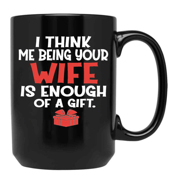 I Think Being Your Wife Is Enough Black Coffee Mug - Black