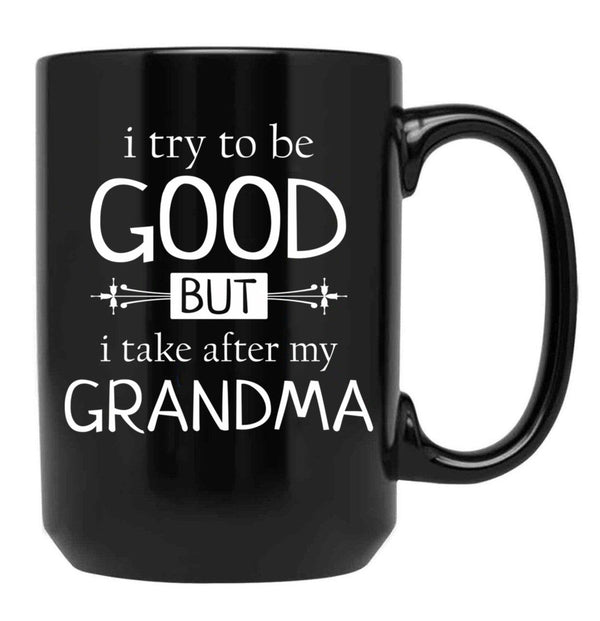 I Try To Be Good But I Take After My Grandma - Grandkids Gift Black Coffee Mug - Black