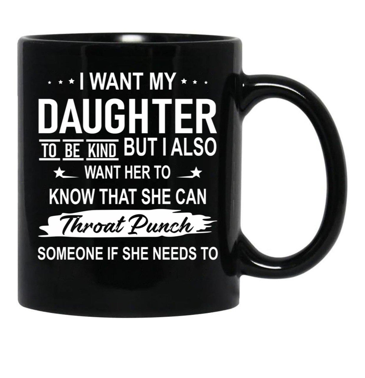 I Want My Daughter To Be Kind Black Coffee Mug - Black