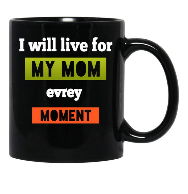 I Well To Life For Mom Evrey Moment Calssic Mama Gift Black Coffee Mug - Black