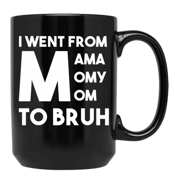 I Went From Mama Momy Mom To Bruh Black Coffee Mug - Black