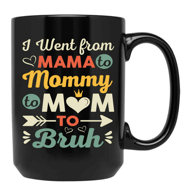 I Went From Mama To Mommy To Mom To Bruh (28) Black Coffee Mug - Black