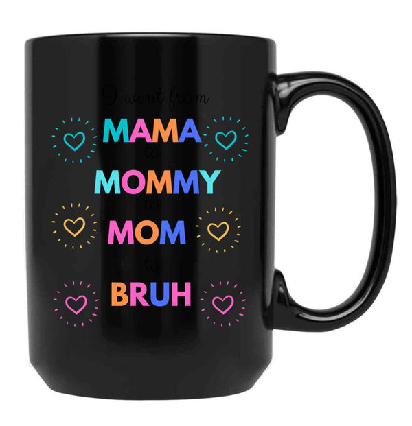 I Went From Mama To Mommy To Mom To Bruh (29) Black Coffee Mug - Black