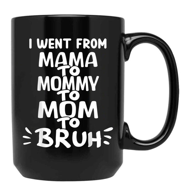 I Went From Mama To Mommy To Mom To Bruh (35) Black Coffee Mug - Black