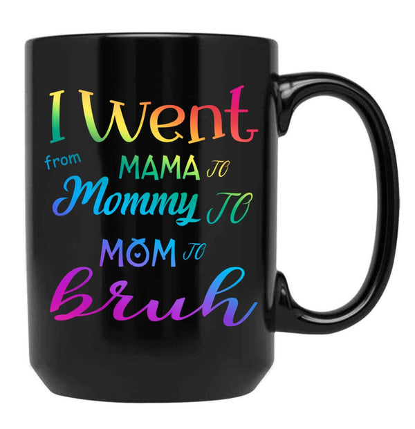 I Went To Mama To Mummy To Mom To Bruh (4) Black Coffee Mug - Black