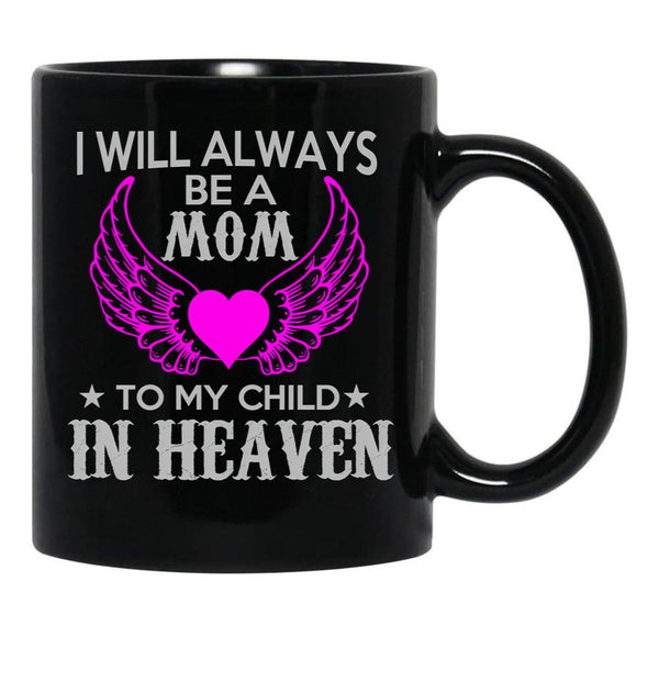 I Will Always Be A Mon To My Child In Heaven Black Coffee Mug - Black