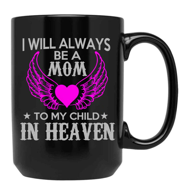 I Will Always Be A Mon To My Child In Heaven Black Coffee Mug - Black