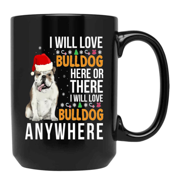 I Will Love Bulldog Everywhere Black Coffee Mug - Black