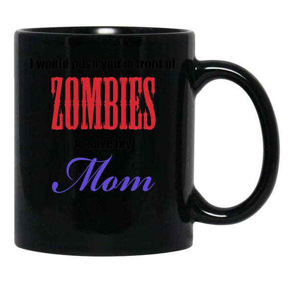 I Would Push You To Save My Mom Black Coffee Mug - Black