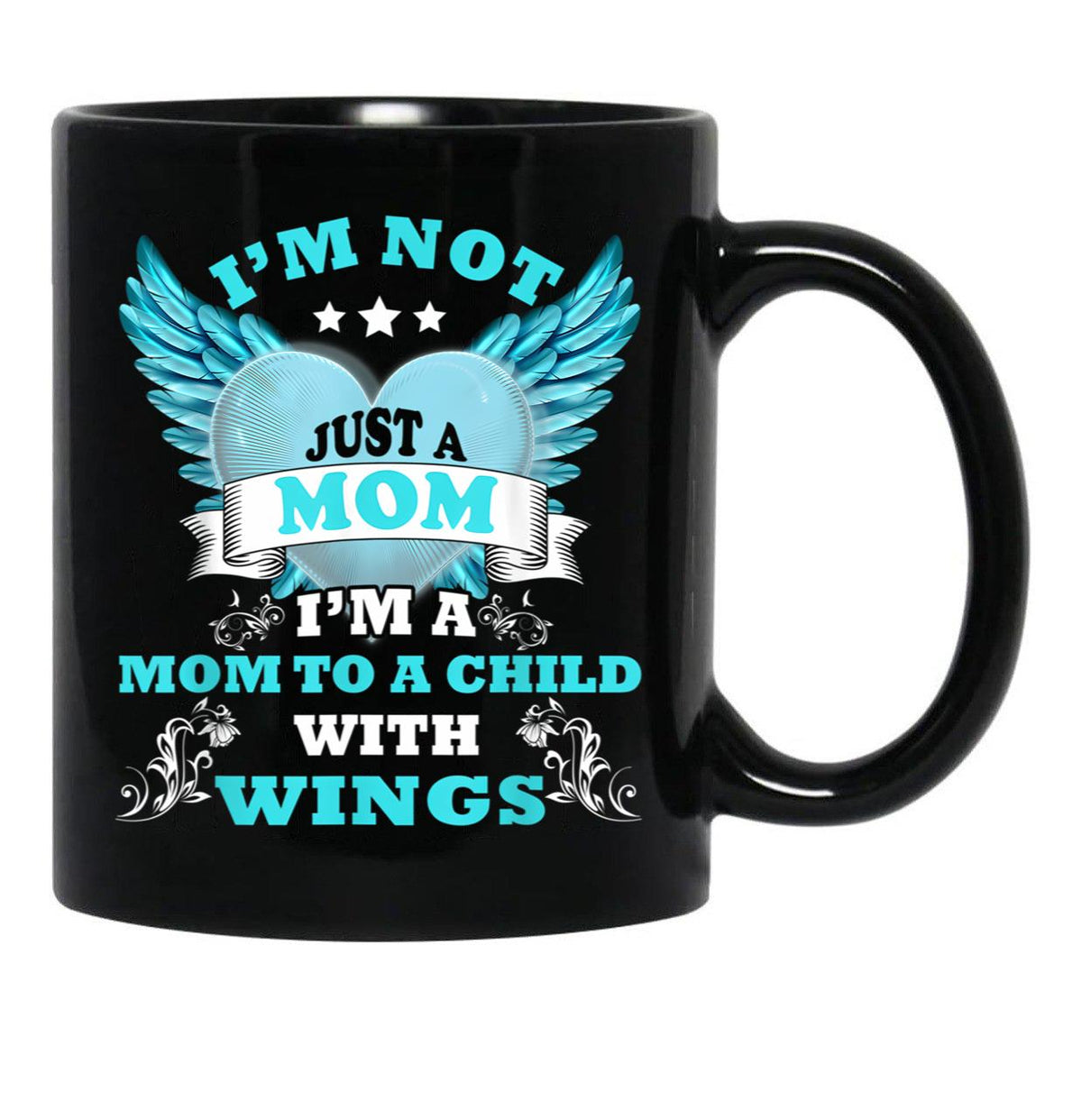 I39M Not Just A Mom I39M A Mom To A Child With Wings Mother Black Coffee Mug - Black