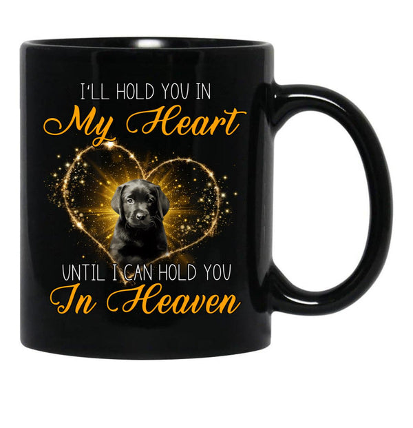 I'Ll Hold You In My Heart -Until I Can Hold You In Heaven Black Coffee Mug - Black