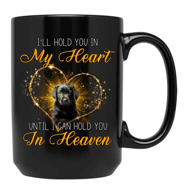 I'Ll Hold You In My Heart -Until I Can Hold You In Heaven Black Coffee Mug - Black