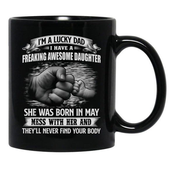 I'M A Lucky Dad I Have A Daughter She Was Born In May Father Gift Black Coffee Mug - Black