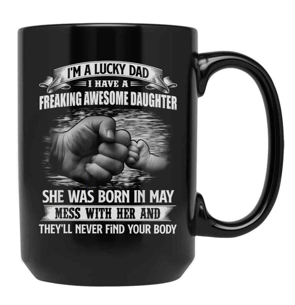 I'M A Lucky Dad I Have A Daughter She Was Born In May Father Gift Black Coffee Mug - Black