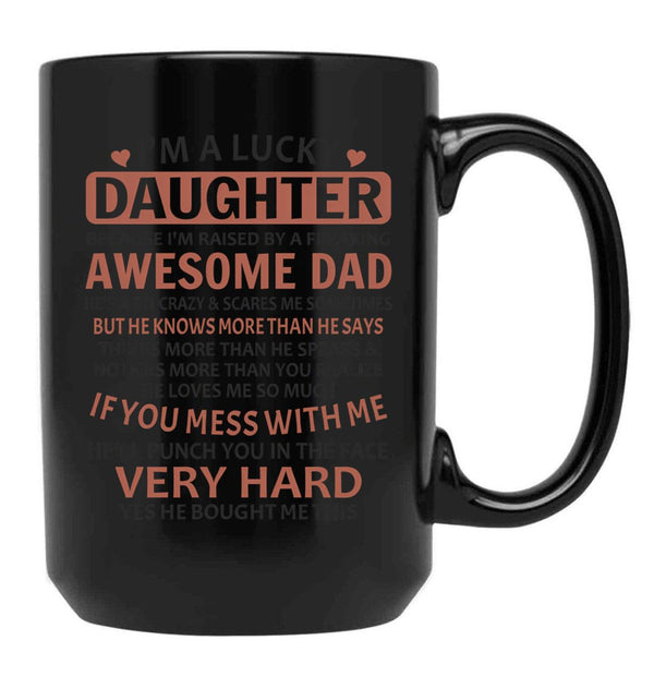 I'M A Lucky Daughter Gifts For Daughters From Dad (1) Black Coffee Mug - Black