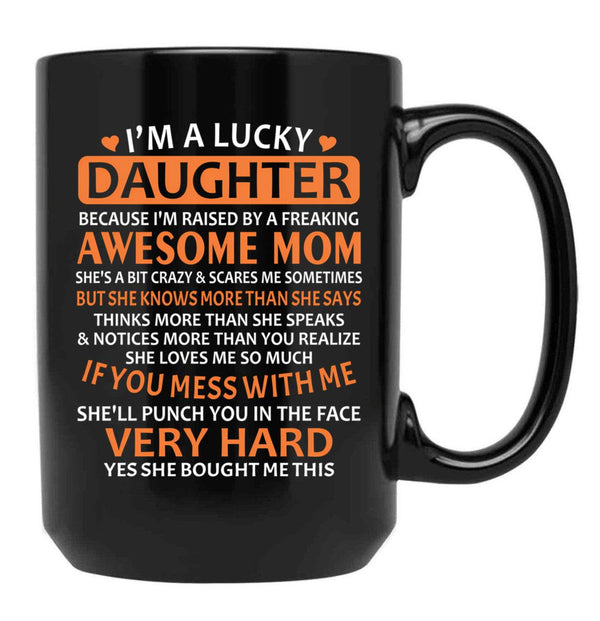 I'M A Lucky Daughter Gifts For Daughters From Mothers Black Coffee Mug - Black