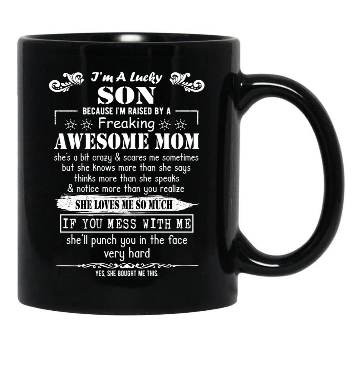 I'M A Lucky Son Because I'M Raised By A Freaking Awesome Mom (7) Black Coffee Mug - Black
