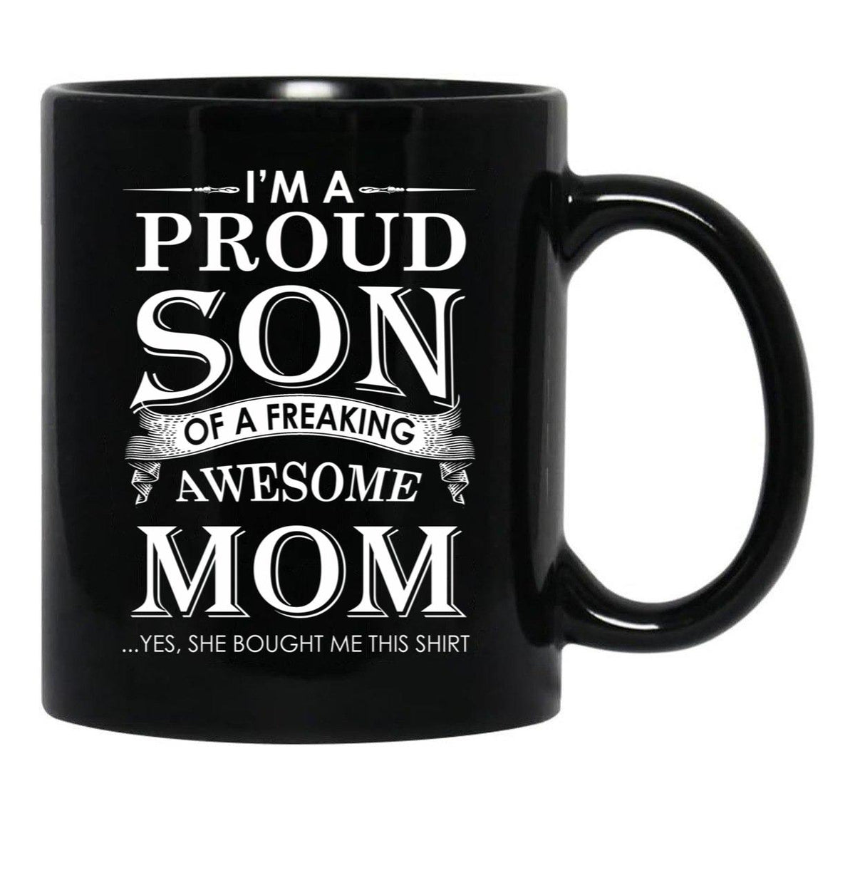 I'M A Proud Son Of A Freaking Awesome Mom Black Coffee Mug - Black