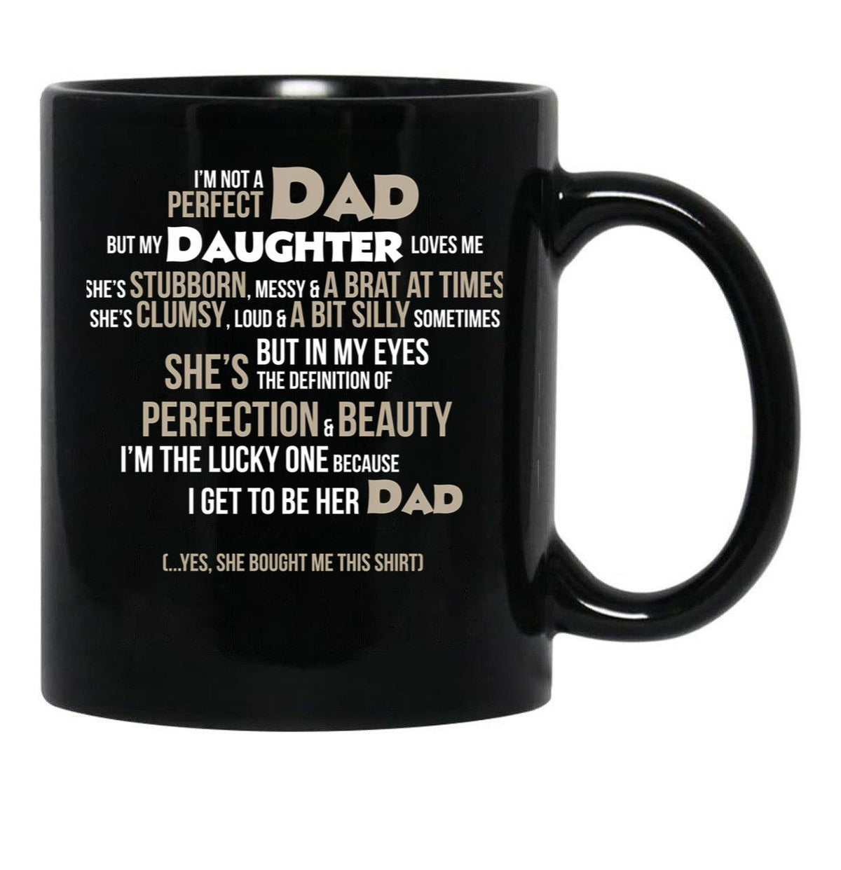 I'M Not A Perfect Dad. But My Daughter Loves Me Mugs Black Coffee Mug - Black